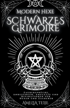 Paperback Moderne Hexe Schwarzes Grimoire - Zaubersprüche, Anrufungen, Amulette und Divinationen für Hexen und Zauberer [German] Book