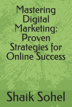 Paperback Mastering Digital Marketing: Proven Strategies for Online Success Book