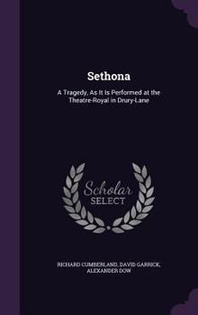Hardcover Sethona: A Tragedy, As It Is Performed at the Theatre-Royal in Drury-Lane Book