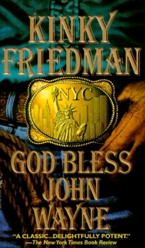 God Bless John Wayne - Book #8 of the Kinky Friedman