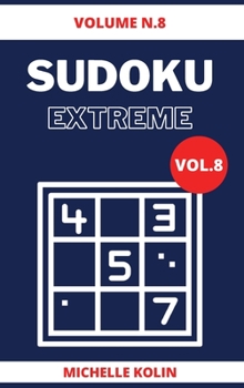 Sudoku Extreme Vol.8: 70+ Sudoku Puzzle and Solutions