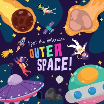 Paperback Spot the Difference - Outer Space!: A Fun Search and Solve Picture Book for 3-6 Year Olds [Large Print] Book