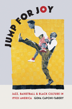 JUMP FOR JOY: Jazz, Basketball, and Black Culture in 1930s America