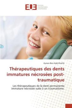 Thérapeutiques des dents immatures nécrosées post-traumatique