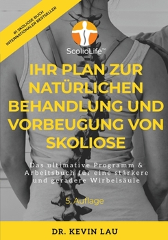 Paperback Ihr Plan für eine natürliche Behandlung und Vorbeugung von Skoliose (5. Ausgabe): Das ultimative Programm & Arbeitsbuch für eine stärkere und geradere [German] Book