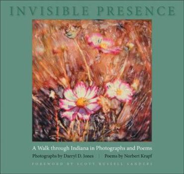 Hardcover Invisible Presence: A Walk Through Indiana in Photographs and Poems Book