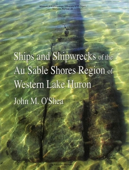 Paperback Ships and Shipwrecks of the Au Sable Shores Region of Western Lake Huron: Volume 39 Book