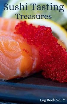 Paperback Sushi Tasting Treasures Log Book Vol. 7: A Comprehensive Tracker for Your Tasting Adventure Book