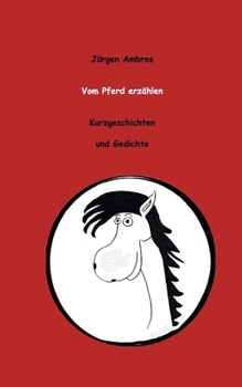 Paperback Vom Pferd erzählen: Kurzgeschichten und Gedichte [German] Book
