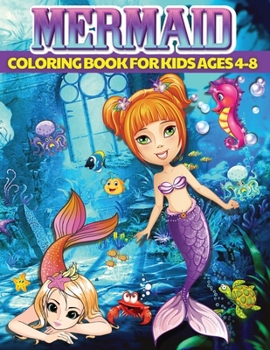 Mermaid Coloring Book for Kids Ages 4-8: Mermaid Coloring Pages with Cute Sea Creatures, Relaxing and Stress Relieving Mermaid Coloring Book for Kids