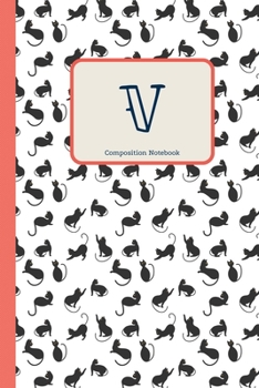 V Composition Notebook: Cute Cats Initial Monogram Letter V Pretty Personalized Lined Journal & Diary for Writing & Note Taking for Girls and Women Cat Lover(6 x 9) 110 Pages