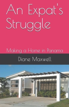 Paperback An Expat's Struggle - Making a Home in Panama Book