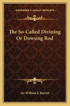 Paperback The So-Called Divining Or Dowsing Rod Book