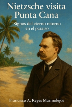 Nietzsche visita Punta Cana: Signos del eterno retorno en el paraíso.