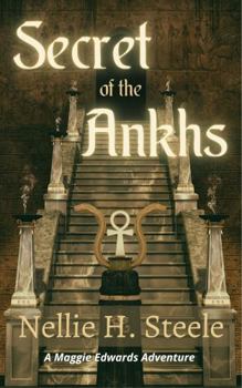 Secret of the Ankhs: A Maggie Edwards Adventure (Maggie Edwards Adventures) - Book #2 of the Maggie Edwards Adventures