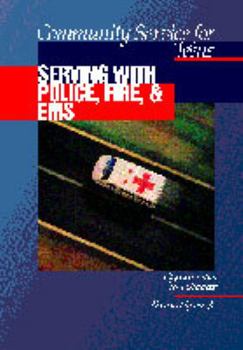 Hardcover Community Service for Teens: Serving with Police, Fire & EMS Book