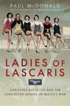 Paperback Ladies of Lascaris: Christina Ratcliffe and the Forgotten Heroes of Malta's War Book