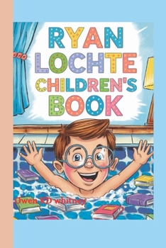 RYAN LOCHTE CHILDREN'S BOOK: The Story of a little Champion Who Never Gave Up