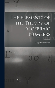 Hardcover The Elements of the Theory of Algebraic Numbers Book
