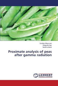 Paperback Proximate analysis of peas after gamma radiation Book