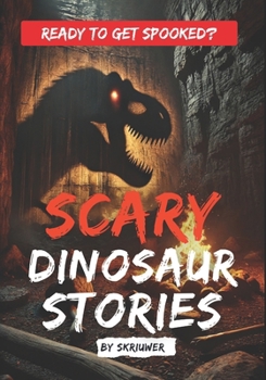 Paperback Scary Dinosaur Stories: Eerie Stories of Prehistoric Predators Book