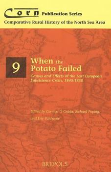 Paperback Corn 09 When the Potato Failed: Causes and Effects of the Last European Subsistence Crisis, 1845-1850 Book