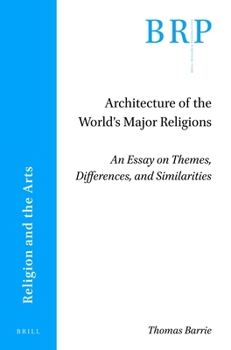 Paperback Architecture of the World's Major Religions: An Essay on Themes, Differences, and Similarities Book