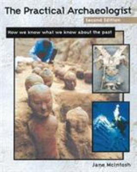 Paperback The Practical Archaeologist: How We Know What We Know about the Past Book