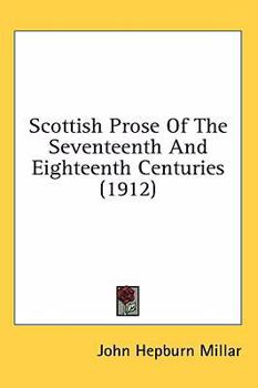 Hardcover Scottish Prose Of The Seventeenth And Eighteenth Centuries (1912) Book