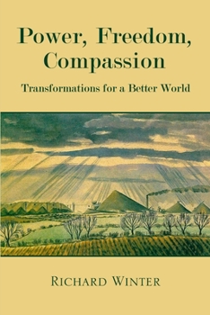 Paperback Power, Freedom, Compassion: Transformations For A Better World Book