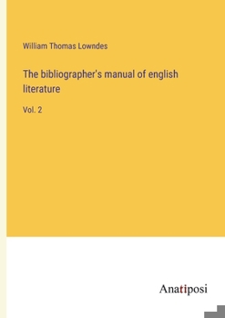 Paperback The bibliographer's manual of english literature: Vol. 2 Book