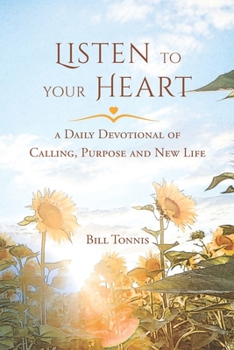 Paperback Listen to Your Heart: A Daily Devotional of Calling, Purpose and New Life Book