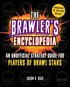 Hardcover The Brawler's Encyclopedia: An Unofficial Strategy Guide for Players of Brawl Stars Book