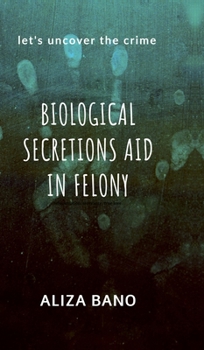 Hardcover Biological Secretion Aid in Felony: Let's uncover the crime Book