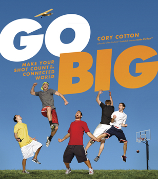 Hardcover Go Big: Make Your Shot Count in the Connected World Book