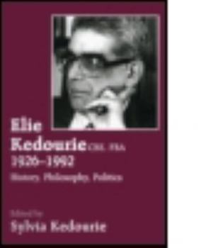 Elie Kedourie, E, FBA 1926-1992: History, Philosophy, Politics
