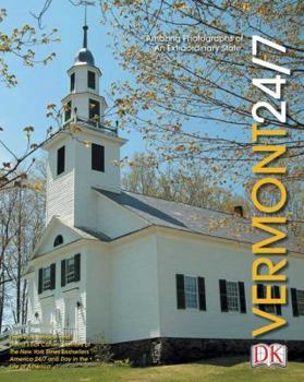 Hardcover Vermont 24/7: 24 Hours. 7 Days. Extraordinary Images of One Week in Vermont. Book