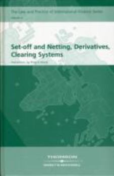 Hardcover Set-Off and Netting, Derivatives, Clearing Systems (The Law and Practice of International Finance, vol. 4) (v. 4) Book