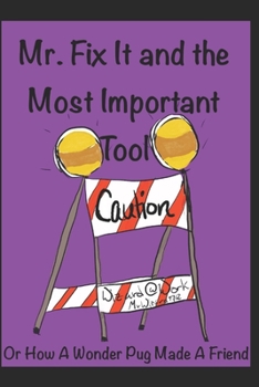 Paperback Mr Fix It & the Most Important Tool: Or How a Wonder Pug Made A Friend Book