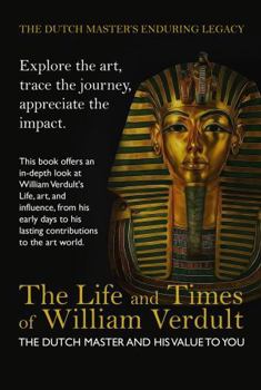 Paperback The Life and Times of William Verdult: The Dutch Master His Value to You (The Dutch Master’s Enduring Legacy Series) Book