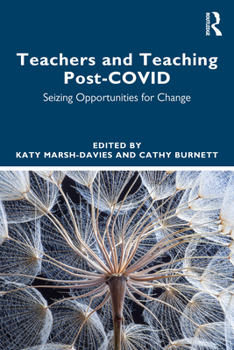 Paperback Teachers and Teaching Post-Covid: Seizing Opportunities for Change Book