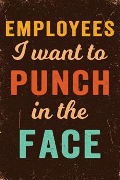 Paperback Employees I Want to Punch in the Face Notebook Vintage: Funny Wide-Ruled Notepad for Coworkers Book