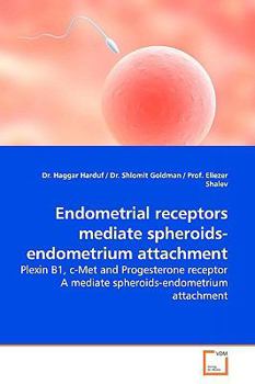Paperback Endometrial receptors mediate spheroids-endometrium attachment Book