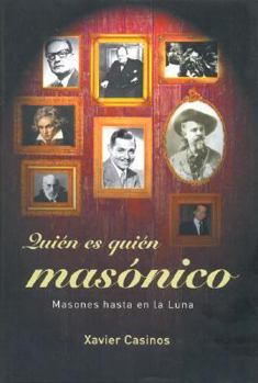 Quien Es Quien Masonico: Masones Hasta En LA Luna (Spanish Edition)