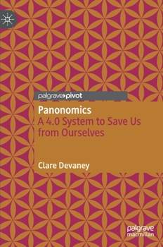 Hardcover Panonomics: A 4.0 System to Save Us from Ourselves Book