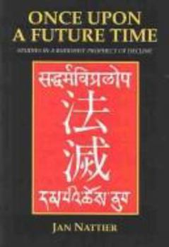 Hardcover Once upon a Future Time: Studies in a Buddhist Prophecy of Decline (Nanzan Studies in Asian Religions) Book