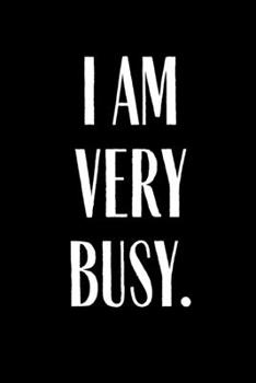 I Am Very Busy: 2020 Planner Funny Planner Lesson Student Study Teacher Plan book Peace Happy Productivity Stress Management  Agenda Diary Journal ... Moms Kids Person Inspirational Inspiration