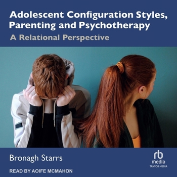 Audio CD Adolescent Configuration Styles, Parenting and Psychotherapy: A Relational Perspective Book