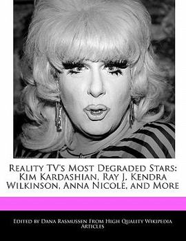 Paperback Reality TV's Most Degraded Stars: Kim Kardashian, Ray J, Kendra Wilkinson, Anna Nicole, and More Book