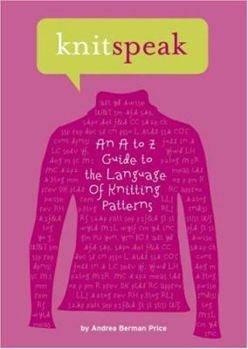 Hardcover Knitspeak: An A to Z Guide to the Language of Knitting Patterns Book
